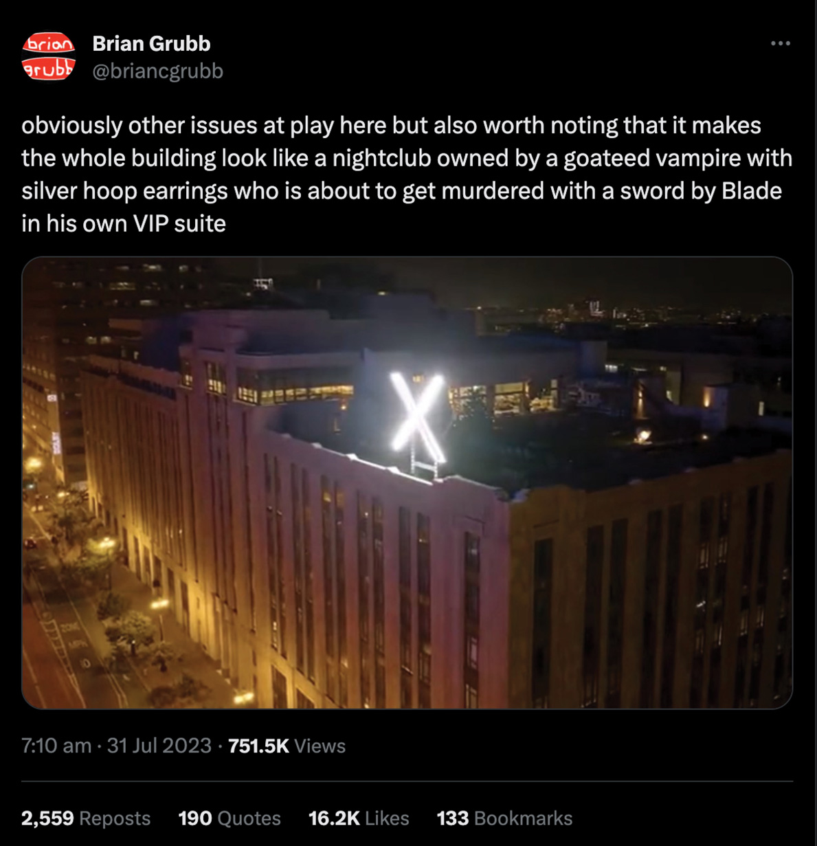 Tweet from @briancgrubb with the caption 'obviously other issues at play here but also worth noting that it makes the whole building look like a nightclub owned by a goateed vampire with silver hoop earrings who is about to get murdered with a sword by Blade in his own VIP suite'. The attached image is of a very bright X sign on top of a building